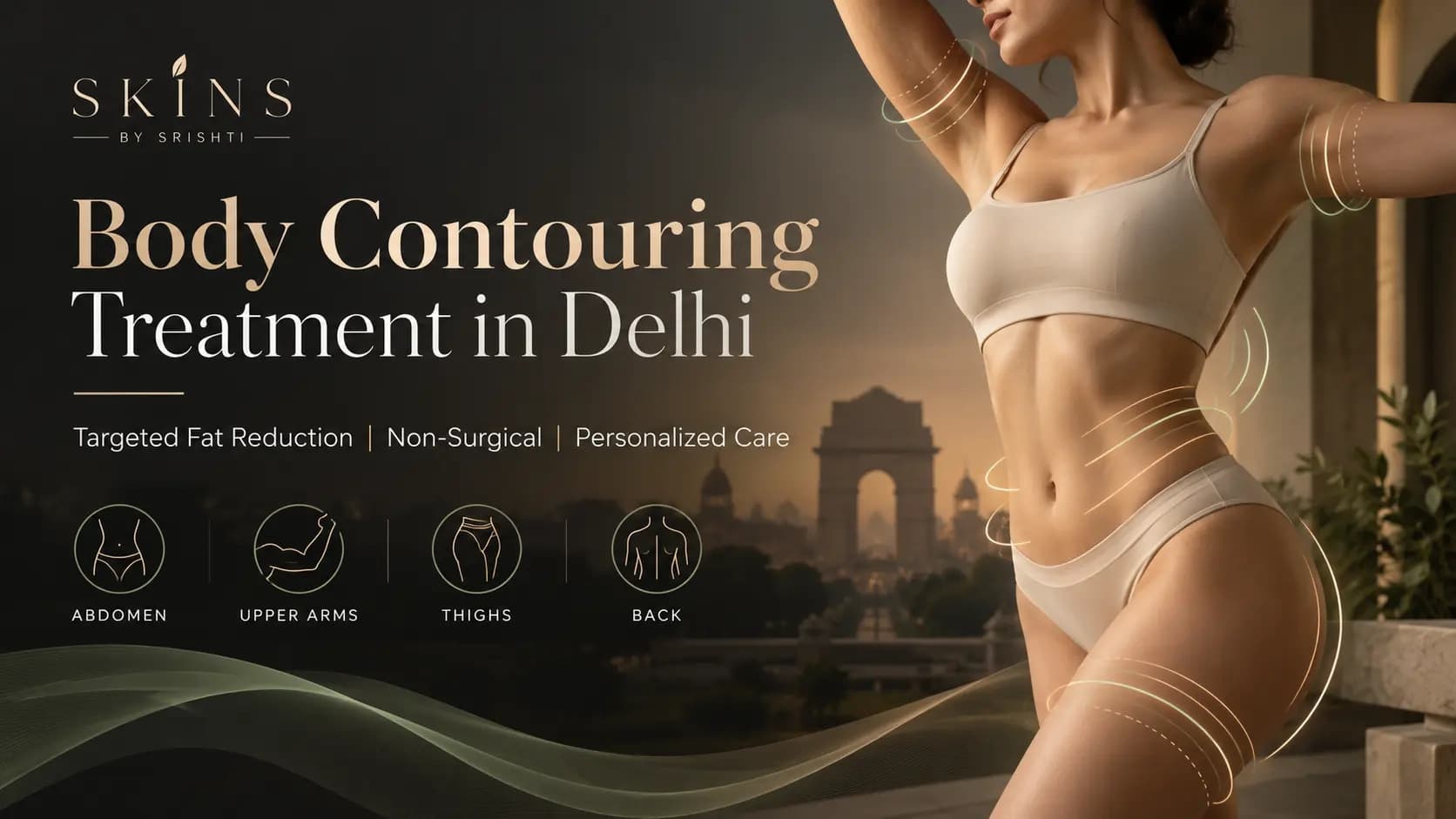 Body Contouring Treatment in Delhi: Which Areas Can You Target Without Surgery?